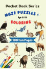 Pocket Book Series: Animal Maze Puzzles & Coloring:100 pages of fun for Kids Age (6-10) to stay active on the move and gain confidence