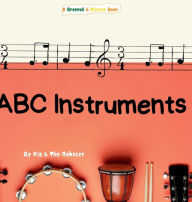 Title: ABC Instruments!, Author: Kia &. The Robster