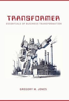 TRANSFORMER: Essentials of Business Transformation