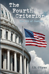 Title: The Fourth Criterion: The Art of Justice, Author: J. B. O'ryan