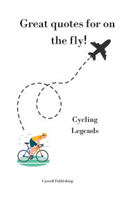 Title: Great quotes for on the Fly!: Cycling Legends, Author: Carroll Publishing