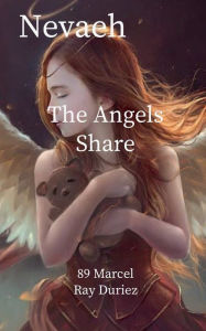 Title: Nevaeh The Angels Share, Author: Marcel Ray Duriez
