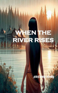 Title: When The River Rises, Author: Sherry Raby