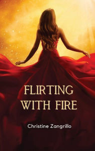 Title: Flirting with Fire, Author: Christine Zangrillo