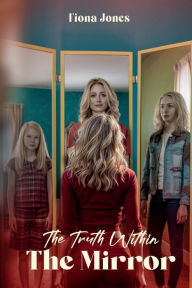 Title: The Truth Within The Mirror, Author: Fiona Jones