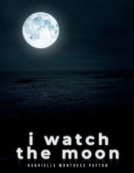 Title: I watch the moon, Author: Gabrielle Montrece Payton