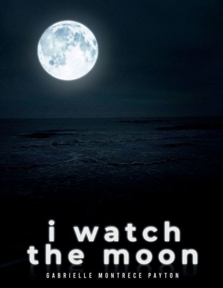 I watch the moon