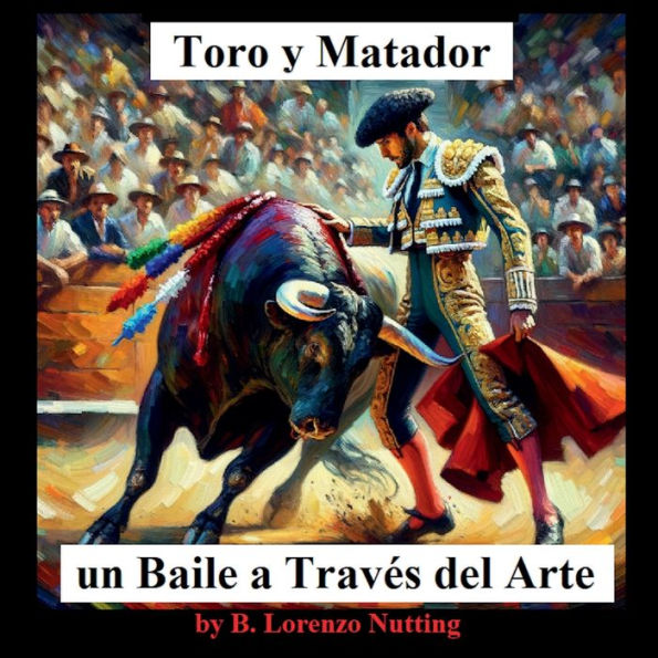 Toro y Matador: un Baile a Traves del Arte: