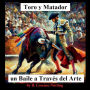Toro y Matador: un Baile a Traves del Arte: