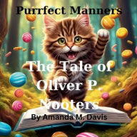 Title: Purrfect Manners The Tale of Oliver P. Nooters, Author: Amanda M. Davis