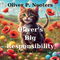 Title: Oliver P. Nooters Oliver's Big Responsibility, Author: Amanda M. Davis