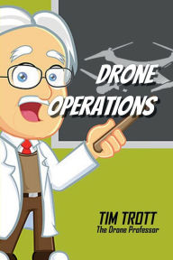 Title: Drone Operations: The Done Operators Handbook, Author: Tim Trott