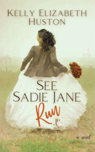 Title: See Sadie Jane Run, Author: Kelly Elizabeth Huston