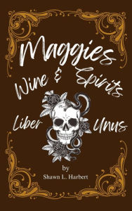 Title: Maggie's: Wine & Spirits, Author: Shawn Harbert