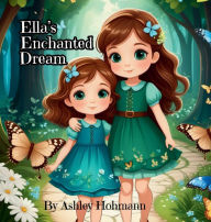 Title: Ella's Enchanted Dream, Author: Ashley Hohmann