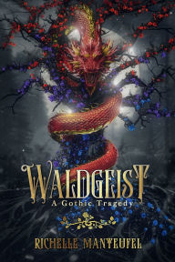 Title: Waldgeist: A Gothic Tragedy:, Author: Richelle Manteufel