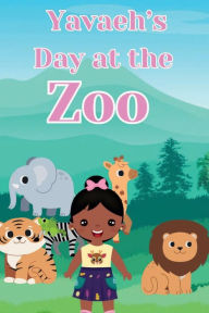 Title: Yavaeh's Day at The Zoo, Author: Yavaeh Villegas