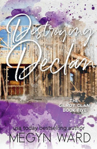 Title: DESTROYING DECLAN, Author: Megyn Ward