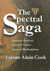 Title: The Spectral Saga: Spectral Analysis, Spectral Voices, Spectral Redemption, Author: Joanne Cook