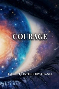 Title: Courage, Author: Jareth Quintero-Opatowski