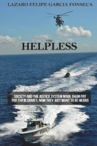 Title: THE HELPLESS, Author: Lazaro Felipe Garcia