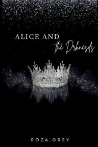 Title: Alice and the Darkness, Author: Roza Grey