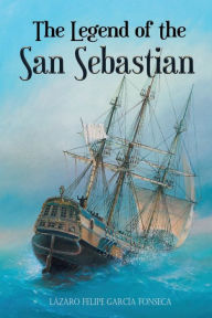 Title: THE LEGEND OF THE SAN SEBASTIAN, Author: Lazaro Felipe Garcia