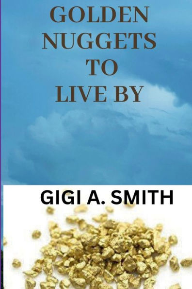 Golden Nuggets to Live By