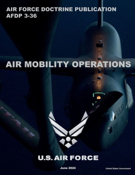 Air Force Doctrine Publication AFDP 3-36 Air Mobility Operations June 2024