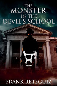 Title: The Monster in the Devil's School, Author: Frank Reteguiz