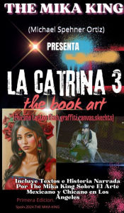 Title: LA Catrina 03 The Mika King chicano tattoo flash,graffiti,canvas,ilustration.: La Catrina 03 By The Mika King chicanotat:La Catrinas The Mika King Libros, Author: The Mika King Spehner