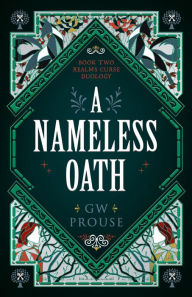 Title: A Nameless Oath: Book Two of the Realms Curse Duology, Author: G. W. Prouse
