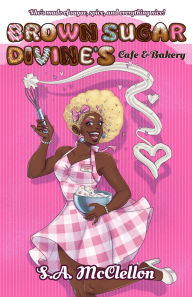 Title: Brown Sugar Divine's Cafe & Bakery, Author: S.A. McClellon