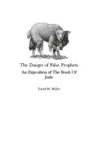 Title: False Prophets: An Exposition of the Book of Jude, Author: David M. Miller