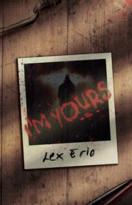 Title: I'm Yours, Author: Lex Erio