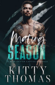 Title: Mating Season: A Bear Shifter Captive Romance:, Author: Kitty Thomas