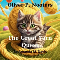Title: Oliver P. Nooters The Great Yarn Quest, Author: Amanda M. Davis