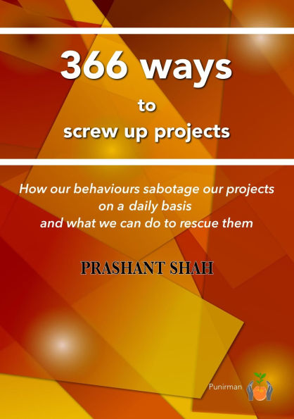 366 ways to screw up projects: ...and how to recover from them