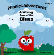 Title: Phonics Adventures: A Whiny Case of the Blues:, Author: Megan Minor