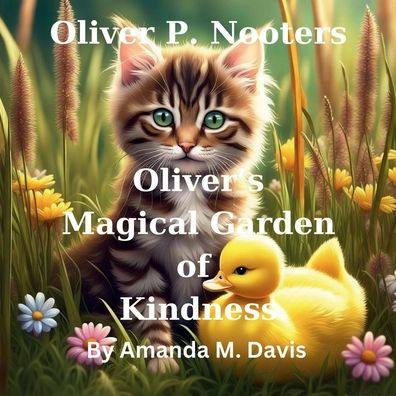 Oliver P. Nooters Oliver's Magical Garden of Kindness