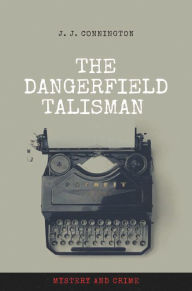 Title: The Dangerfield Talisman, Author: J. J. Connington