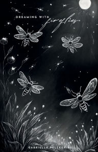 Title: Dreaming with Fireflies, Author: Gabriella Pellegrini