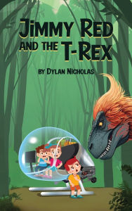 Title: Jimmy Red and the T-Rex, Author: Dylan Nicholas