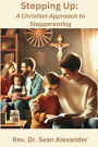 Stepping Up: A Christian Approach to Stepparenting