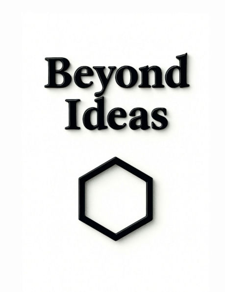 Beyond Ideas