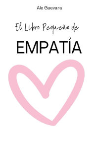 Title: El Libro Pequeño de Empatía, Author: Alejandra Guevara