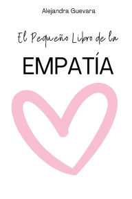 Title: El Pequeño Libro de la Empatía, Author: Alejandra Guevara