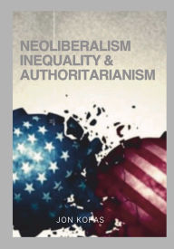 Title: Neoliberalism Inequality And Authoritarianism, Author: Jon Kofas