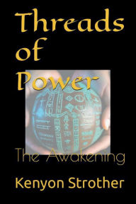 Title: Threads of Power: The Awakening, Author: Kenyon Strother