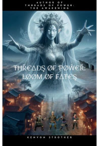 Title: Threads of Power: Loom of Fates, Author: Kenyon Strother